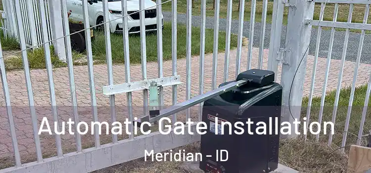 Automatic Gate Installation Meridian - ID