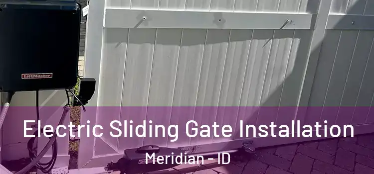 Electric Sliding Gate Installation Meridian - ID