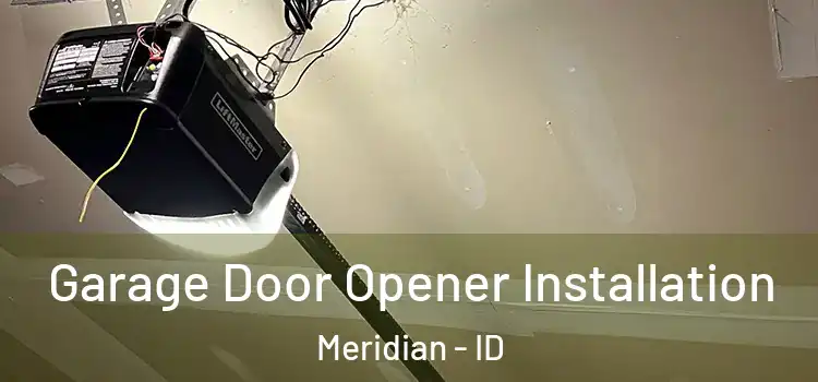  Garage Door Opener Installation Meridian - ID