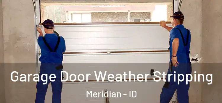  Garage Door Weather Stripping Meridian - ID