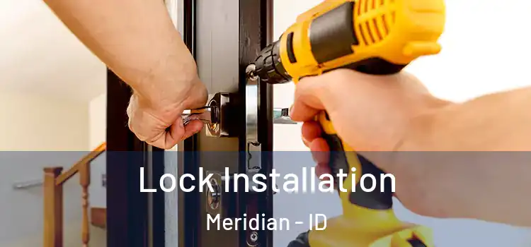 Lock Installation Meridian - ID