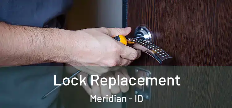 Lock Replacement Meridian - ID