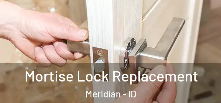 Mortise Lock Replacement Meridian - ID