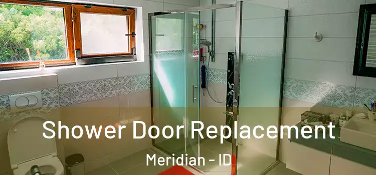 Shower Door Replacement Meridian - ID